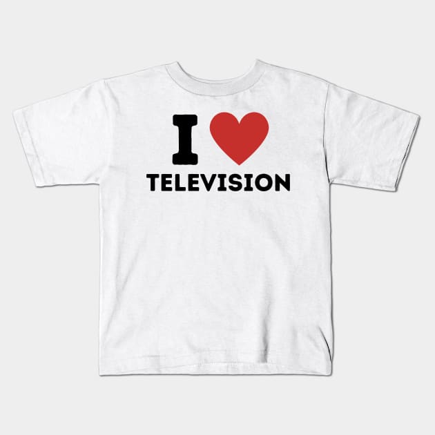 I Love Television Simple Heart Design Kids T-Shirt by Word Minimalism